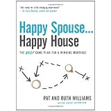 Happy Spouse . . . Happy House: The BEST Game Plan for a Winning Marriage