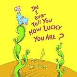 Did I Ever Tell You How Lucky You Are?