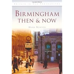 Birmingham: Then and Now (Then & Now) (Britain in Old Photographs)