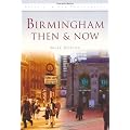 Birmingham: Then and Now (Then & Now) (Britain in Old Photographs)