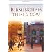 Birmingham: Then and Now (Then & Now) (Britain in Old Photographs)