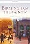 Birmingham: Then and Now (Then & Now) (Britain in Old Photographs)