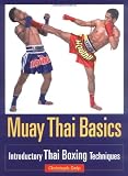 Muay Thai Basics: Introductory Thai Boxing Techniques