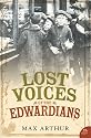 Lost Voices of the Edwardians: 1901-1910 in Their Own Words