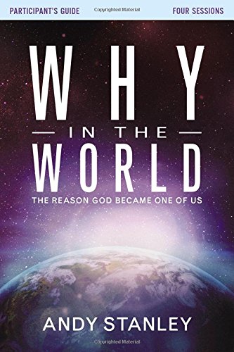 Why in the World Participant's Guide: The Reason God Became One of Us, by Andy Stanley