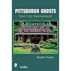 Pittsburgh Ghosts: Steel City Supernatural