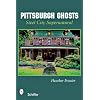Pittsburgh Ghosts: Steel City Supernatural