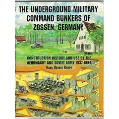 The Underground Military Command Bunkers of Zossen, Germany: Construction, History and Use by the Wehrmacht and Soviet Army 1937-1994 (Schiffer Book for Collectors)