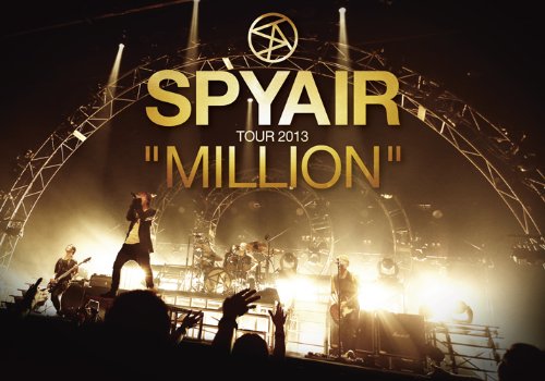 SPYAIR TOUR 2013 “MILLION