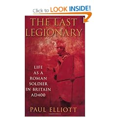 The Last Legionary: Life as a Roman Soldier in Britain AD400