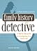 Family History Detective: A step-by-step guide to investigating your family tree