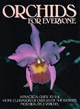 Orchids for everyone : a practical guide to the cultivation of over 200 of the world's most beautiful varieties