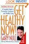 Get Healthy Now! A Complete Guide to Prevention, Treatment and Healthy Living