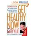 Get Healthy Now! A Complete Guide to Prevention, Treatment and Healthy Living