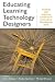 Educating Learning Technology Designers: Guiding and Inspiring Creators of Innovative Educational Tools