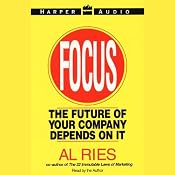 Focus: The Future of Your Company Depends on It | [Al Ries]