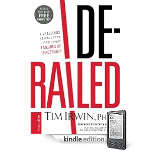 Derailed: Five Lessons Learned from Catastrophic Failures of Leadership 