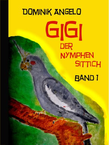 Buch - Cover Gigi der Nymphensittich (Geschichten für Kinder) - Dominik Angelo - 