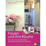 Frauen und ihre R�ume. Die innere F�lle im Au�en leben. Mit gro�em Praxisteil und 17 Portr�tsvon "Martina Fuchs"