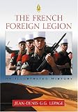 The French Foreign Legion: An Illustrated History
