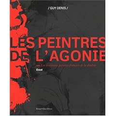 Les peintres de l'agonie ou les nouveaux peintres fran�ais de la douleur