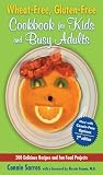 Wheat-Free, Gluten-Free Cookbook for Kids and Busy Adults, Second Edition