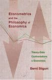 Econometrics and the Philosophy of Economics: Theory-Data Confrontations in Economics