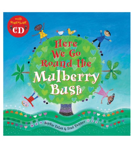 Here We Go Round the Mulberry Bush