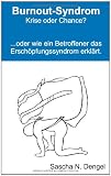 Produkt-Bild: Burnout-Syndrom - Krise oder Chance?: ..... oder wie ein Betroffener das Ersch&ouml;pfungssyndrom erkl&auml;rt