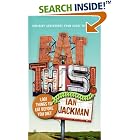 Eat This!: 1,001 Things to Eat Before You Diet by  Ian Jackman