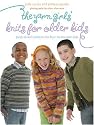 The Yarn Girls' Guide to Knits for Older Kids: Quick-to-Knit Patterns for Four- to Ten-Year-Olds
