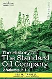 The History of The Standard Oil Company (2 volumes in 1)