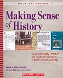 Making Sense of History: Using High-Quality Literature and Hands-On Experiences to Build Content Knowledge (Theory and Practice)