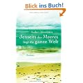 Jenseits des Meeres liegt die ganze Welt: Roman