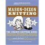 Mason*Dixon Knitting: The Curious Knitters' Guide - Stories, Patterns, Advice, Opinions, Questions, Answers, Jokes and Pictures