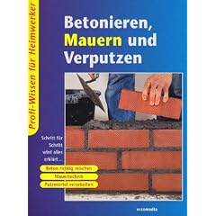 Betonieren, Mauern und Verputzen