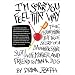 I'm Sorry You Feel That Way: The Astonishing but True Story of a Daughter, Sister, Slut, Wife, Mother, andFriend to Man and Dog