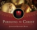 Pursuing the Christ: 31 Morning and Evening Prayers for Christmastime