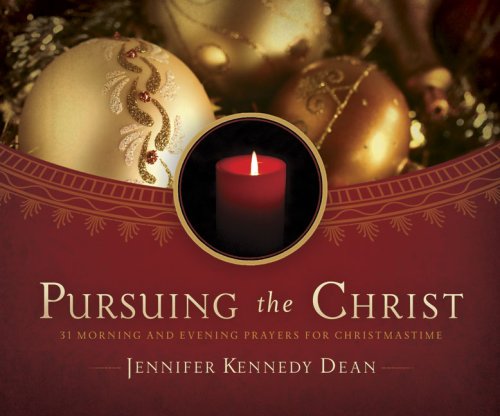 Pursuing the Christ: 31 Morning and Evening Prayers for Christmastime under Women's Issues in The Books Store