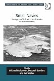 Small Navies : Strategy and Policy for Small Navies in War and Peace