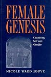 Female Genesis: Creativity, Self and Gender