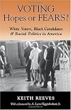 Voting Hopes or Fears?: White Voters, Black Candidates, and Racial Politics in America