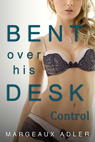 Bent Over His Desk 6: Control (BDSM Billionaire MFM menage threesome Erotica)