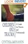 Children and Trauma: A Guide for Parents and Professionals
