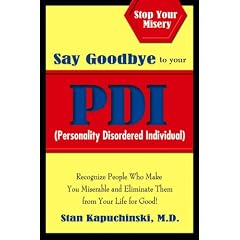 Say Goodbye to Your PDI: Recognize People Who Make You Miserable and Eliminate Them from Your Life for Good!