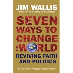 Seven Ways to Change the World: Reviving Faith and Politics