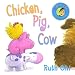 Chicken, Pig, Cow