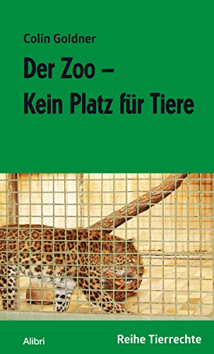Der Zoo - Kein Platz für Tiere (Reihe Tierrechte) (German Edition)