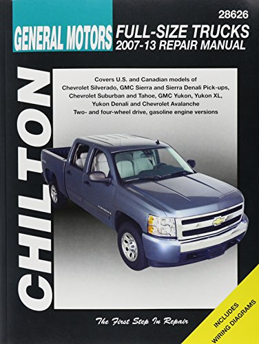 Chilton's General Motors Full-Size Trucks 2007-13 Repair Manual: Covers U.S. and Canadian Models of Chevrolet Silverado, GMC Sierra and Sierra Denali ... Yuko (Chilton's Total Car Care Repair Manual)