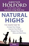 Natural highs : the healthy way to increase your energy, improve your mood, sharpen your mind, relax and beat stress